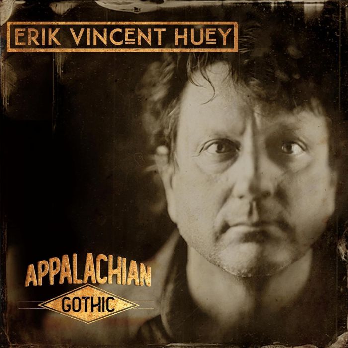 ERIK VINCENT HUEY - APPALACHIAN GOTHIC