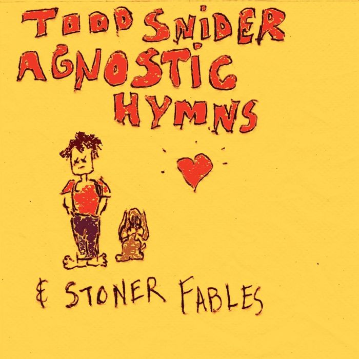 TODD SNIDER - AGNOSTIC HYMNS & STONER FABLES