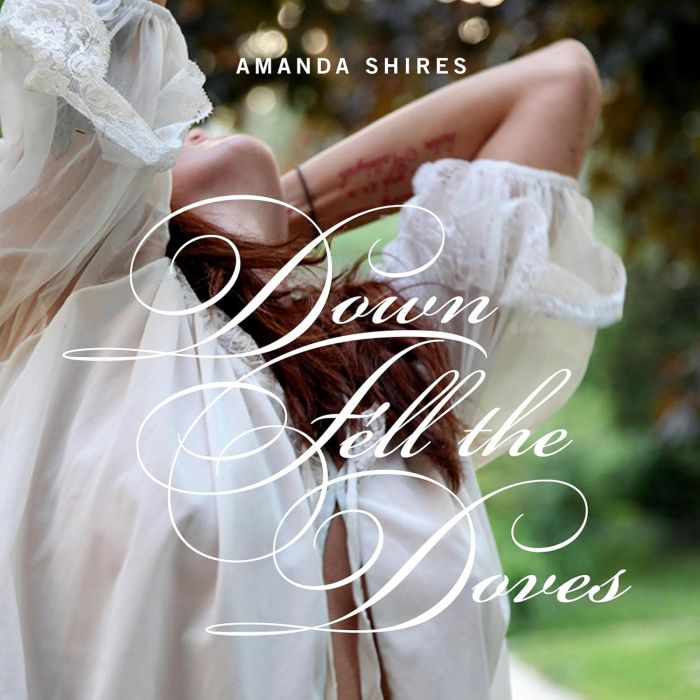 AMANDA SHIRES - DOWN FELL THE DOVES