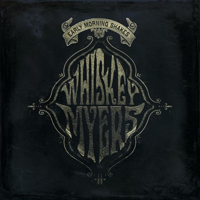 WHISKEY MYERS - EARLY MORNING SHAKES