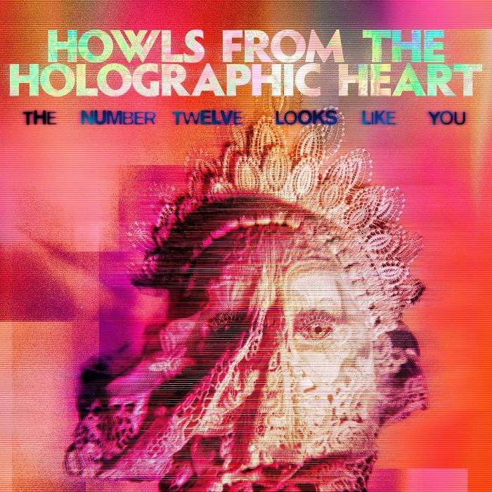 NUMBER TWELVE LOOKS LIKE YOU - HOWLS FROM THE HOLOGRAPHIC HEART