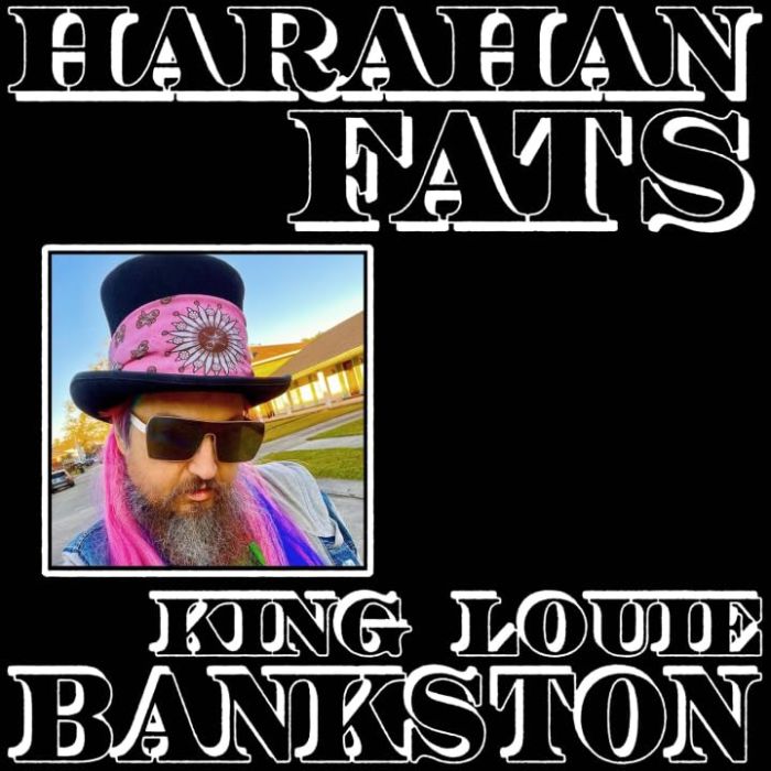 KING LOUIE BANKSTON - HARAHAN FATS