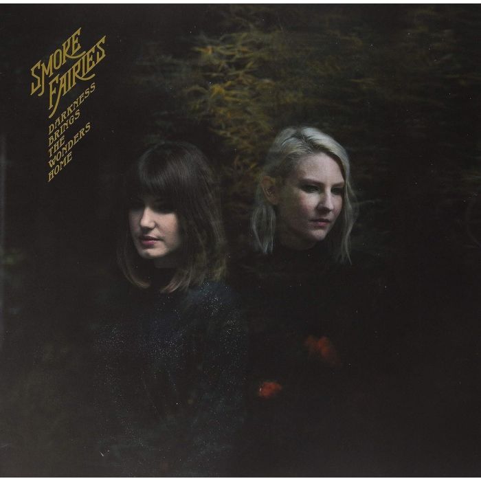 Smoke Fairies - Darkness Brings The Wonders Home