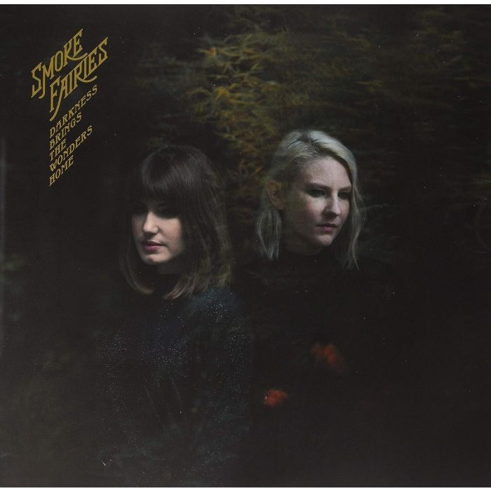 Smoke Fairies - Darkness Brings The Wonders Home