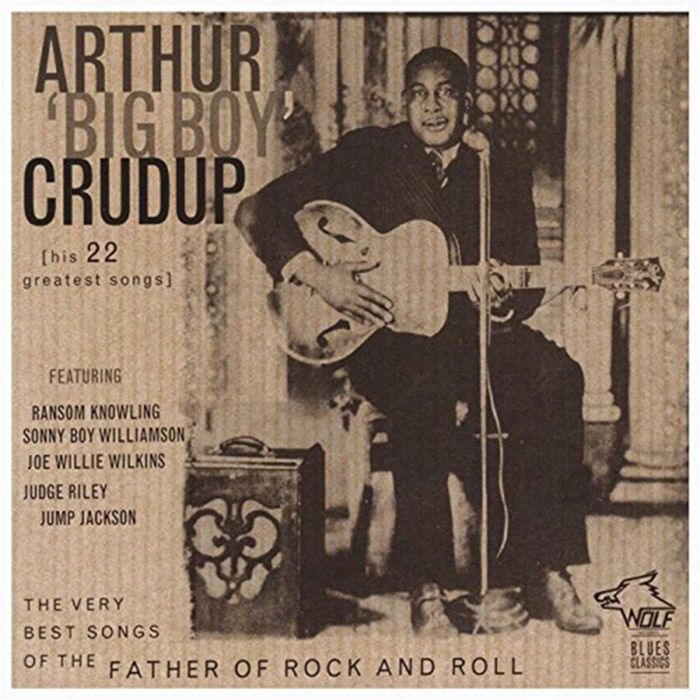 ARTHUR BIG BOY CRUDUP - VERY BEST SONGS