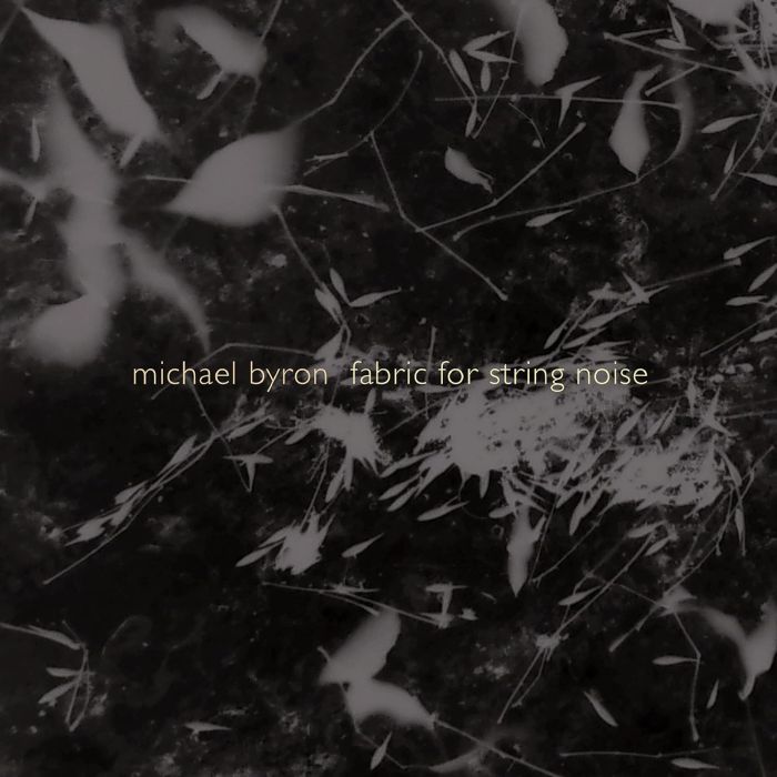 STRING NOISE; JAMES BERGMAN - BYRON: FABRIC FOR STRING NOISE