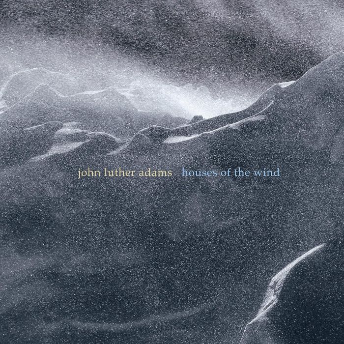 JOHN LUTHER ADAMS - ADAMS: HOUSES OF THE WIND