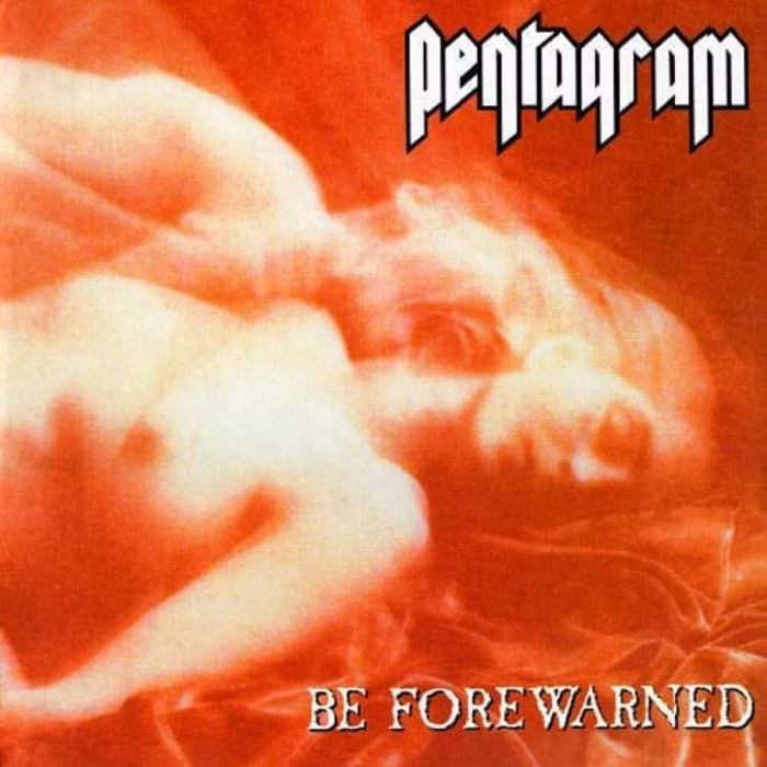 PENTAGRAM - BE FOREWARNED