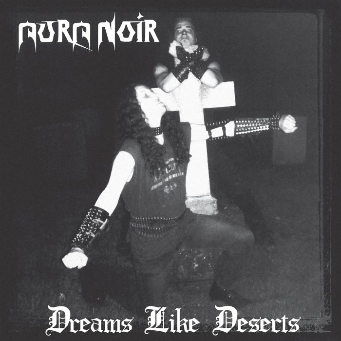 AURA NOIR - DREAMS LIKE DESERTS ( 30TH ANNIVERSARY )