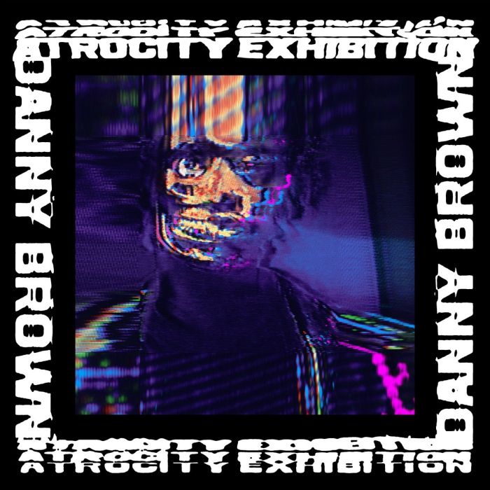 DANNY BROWN - ATROCITY EXHIBITION