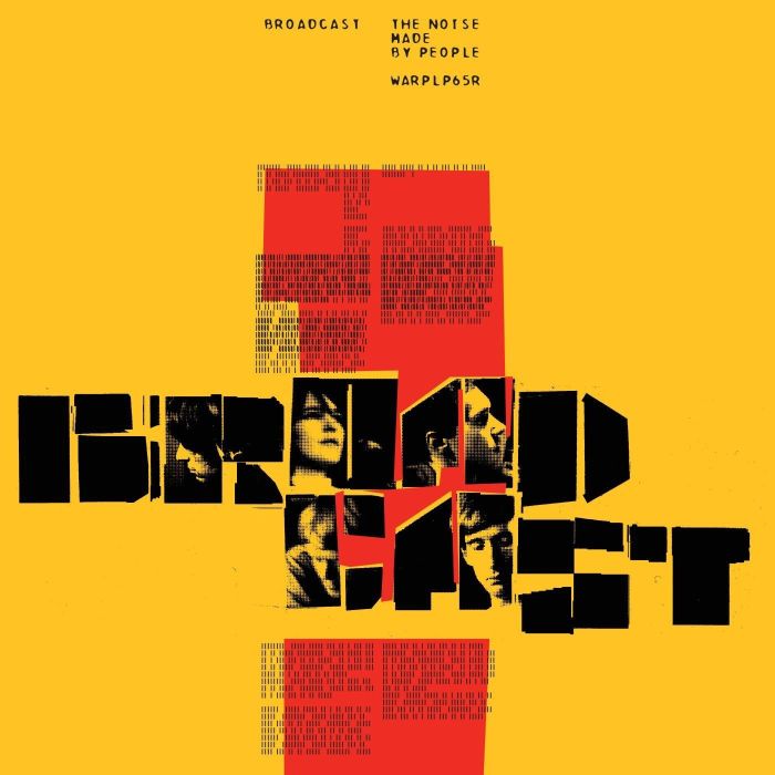 BROADCAST - NOISE MADE BY PEOPLE