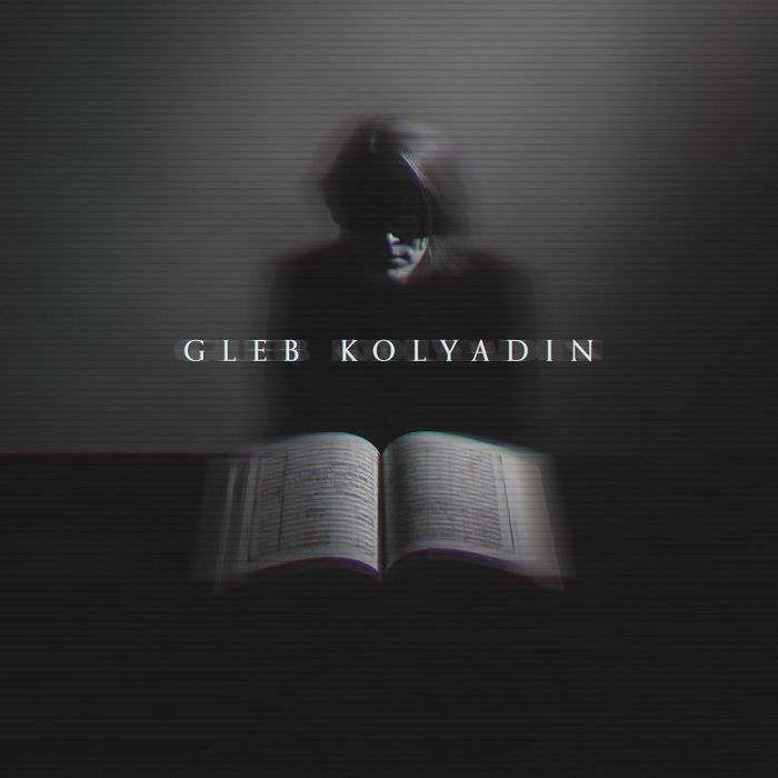 GLEB (IAMTHEMORNING) KOLYADIN - GLEB KOLYADIN (EXPANDED VERSION)