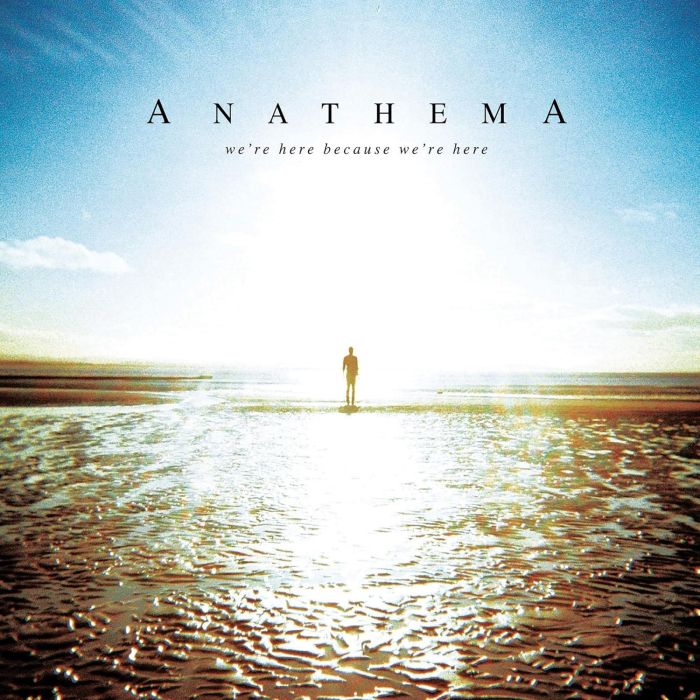 ANATHEMA - WE'RE HERE BECAUSE WE'RE HERE