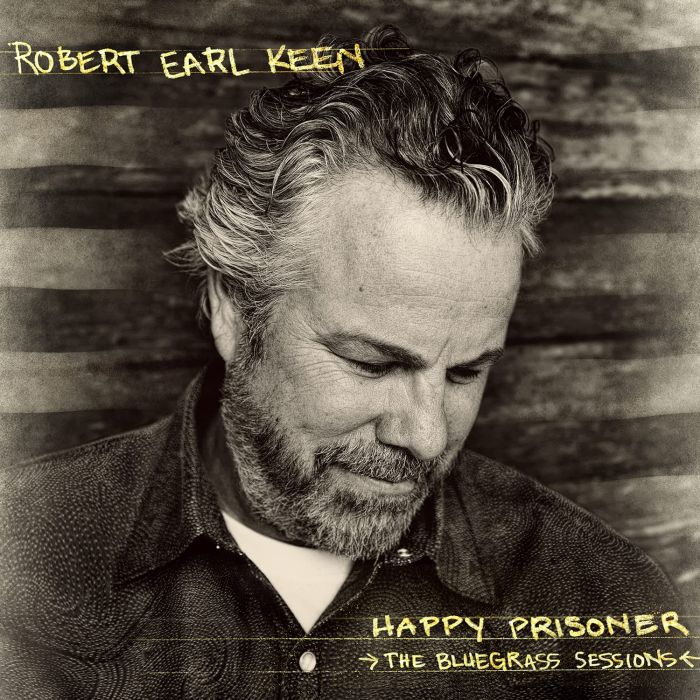 ROBERT EARL KEEN - HAPPY PRISONER: BLUEGRASS SESSIONS