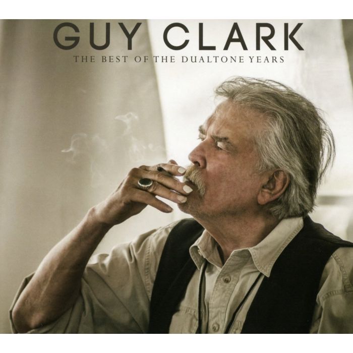 GUY CLARK - BEST OF THE DUALTONE YEARS