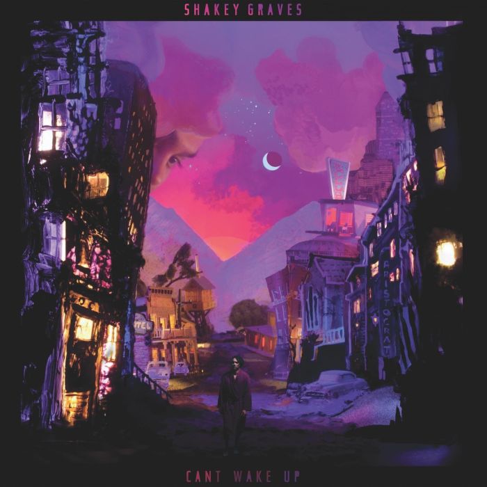 SHAKEY GRAVES - CAN'T WAKE UP