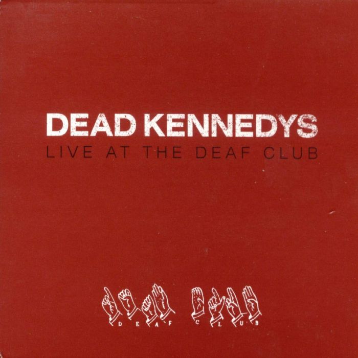 DEAD KENNEDYS - LIVE AT THE DEAF CLUB