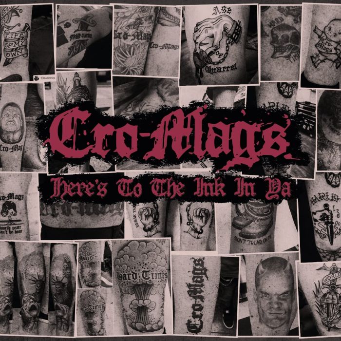 CRO-MAGS - HERE'S TO THE INK IN YA