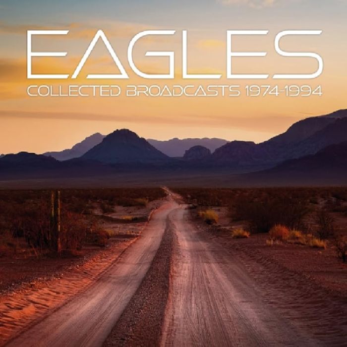 EAGLES - COLLECTED BROADCASTS 1974-1994