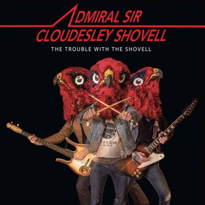 ADMIRAL SIR CLOUDESLEY SHOVELL - TROUBLE WITH THE SHOVELL