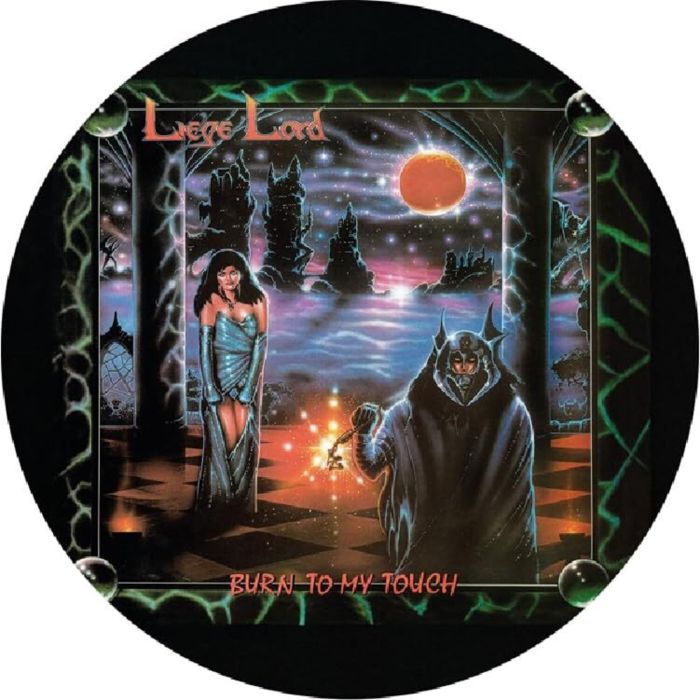 LIEGE LORD - BURN TO MY TOUCH (PICTURE DISC)