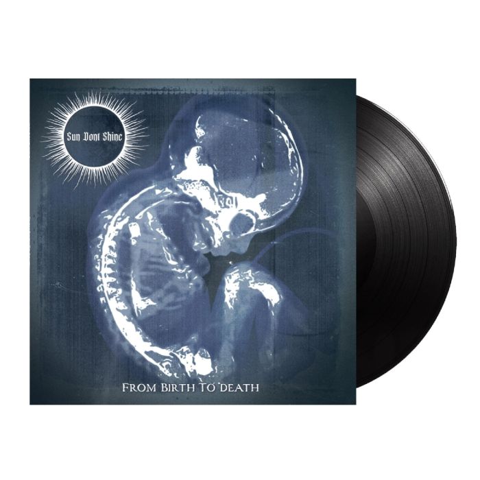 SUN DONT SHINE - FROM BIRTH TO DEATH