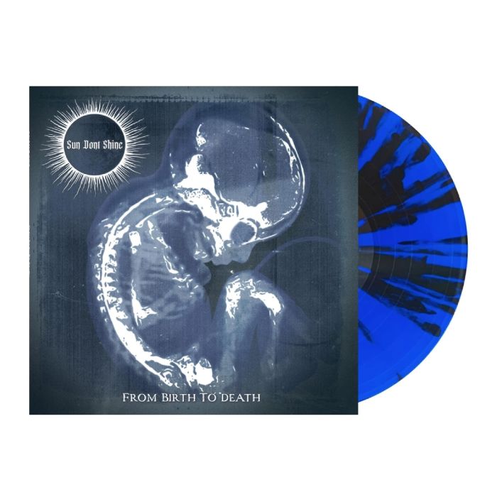 SUN DONT SHINE - FROM BIRTH TO DEATH (BLUE W/ BLACK SPLATTER VINYL)
