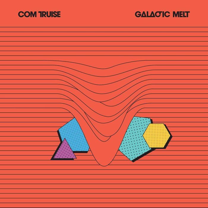 COM TRUISE - GALACTIC MELT