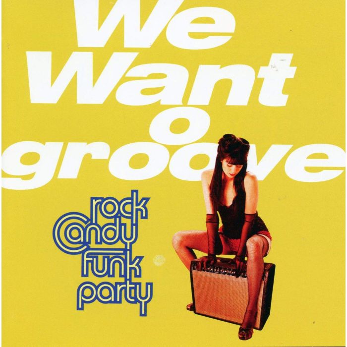ROCK CANDY FUNK PARTY - WE WANT GROOVE