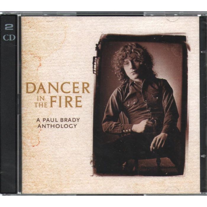 PAUL BRADY - DANCER IN THE FIRE: ANTHOLOGY