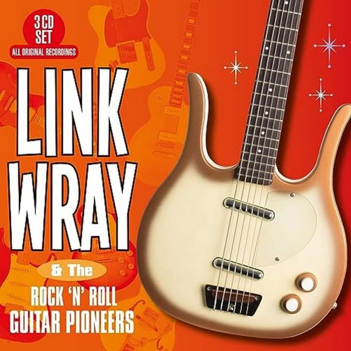 WRAY,LINK & THE ROCK 'N' ROLL GUITAR PIONEERS - LINK WRAY & THE ROCK 'N' ROLL GUITAR PIONEERS
