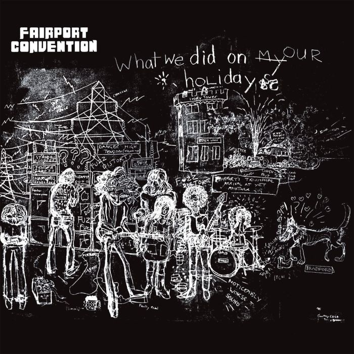 FAIRPORT CONVENTION - WHAT WE DID ON OUR HOLIDAYS