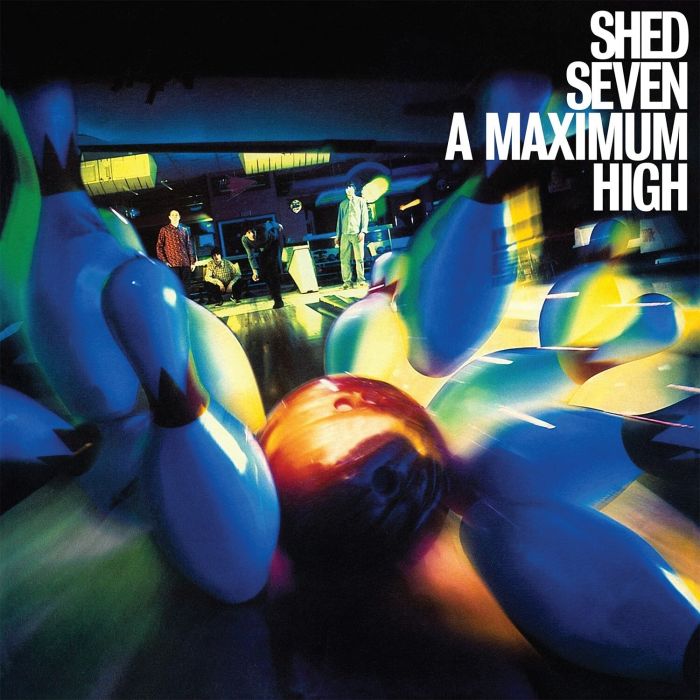 SHED SEVEN - MAXIMUM HIGH