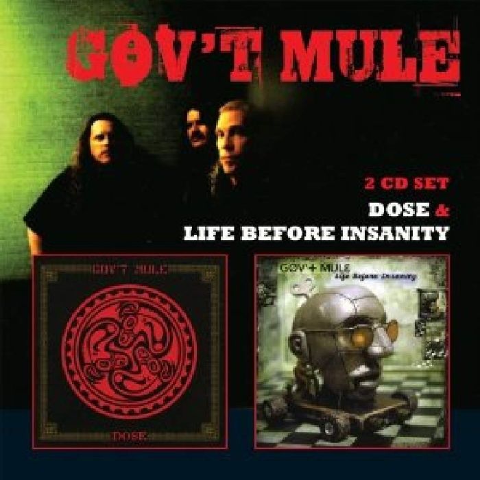 GOV'T MULE - LIFE BEFORE INSANITY / DOSE