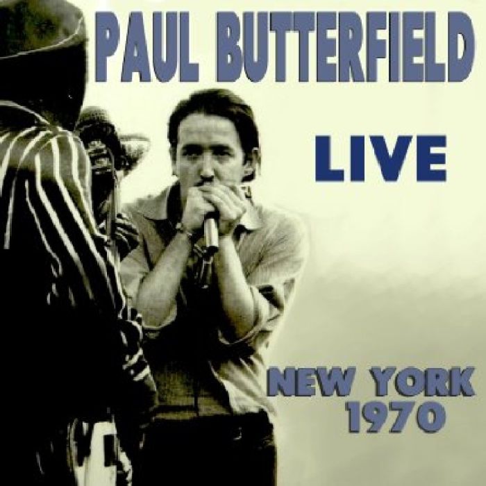 PAUL BUTTERFIELD - LIVE NEW YORK 1970