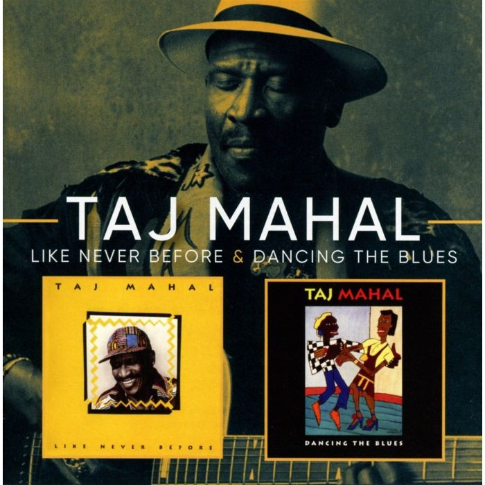 TAJ MAHAL - LIKE NEVER BEFORE / DANCING THE BLUES