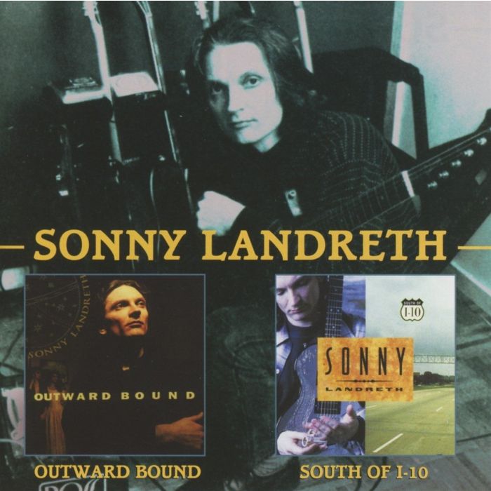 SONNY LANDRETH - OUTWARD BOUND/SOUTH OF