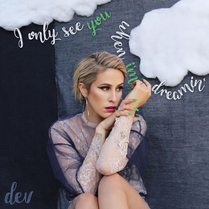DEV - I ONLY SEE YOU WHEN I'M DREAMIN