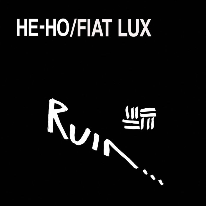 RUIN - HE-HO / FIAT LUX