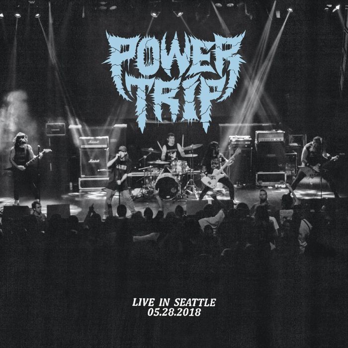 POWER TRIP - LIVE IN SEATTLE 05.28.2018