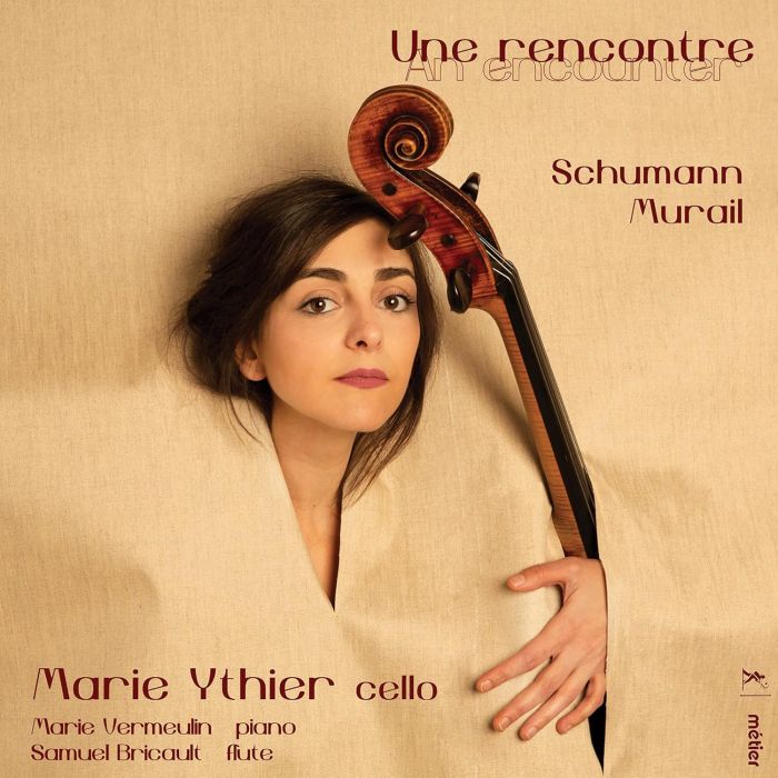MARIE; SAMUEL BRICAULT; MARIE VERMUELIN YTHIER - MARIE YTHIER: UNE RENCONTRE - SCHUMANN & MURAIL