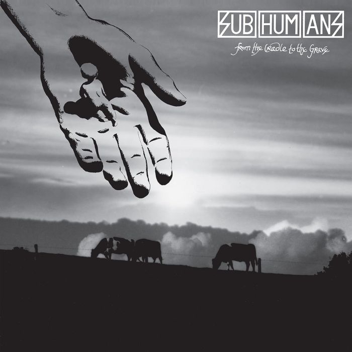 SUBHUMANS - FROM THE CRADLE TO THE GRAVE