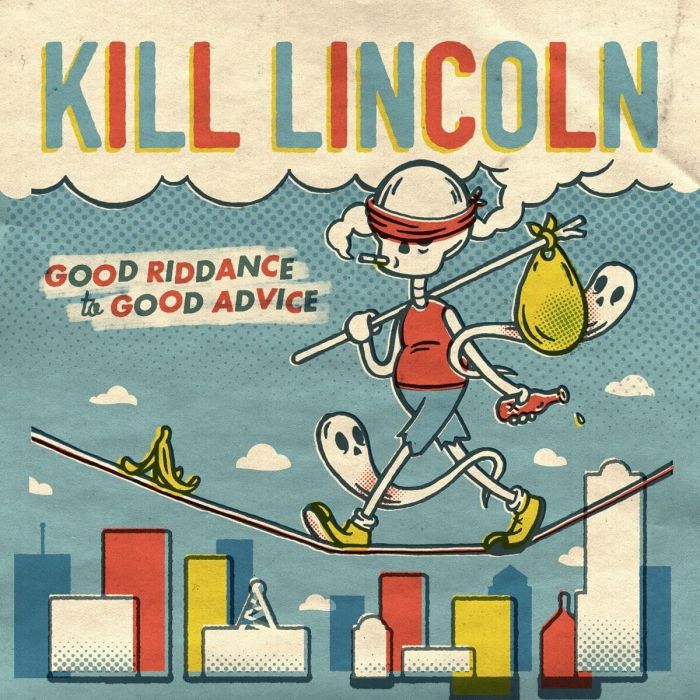 KILL LINCOLN - GOOD RIDDANCE TO GOOD ADVICE
