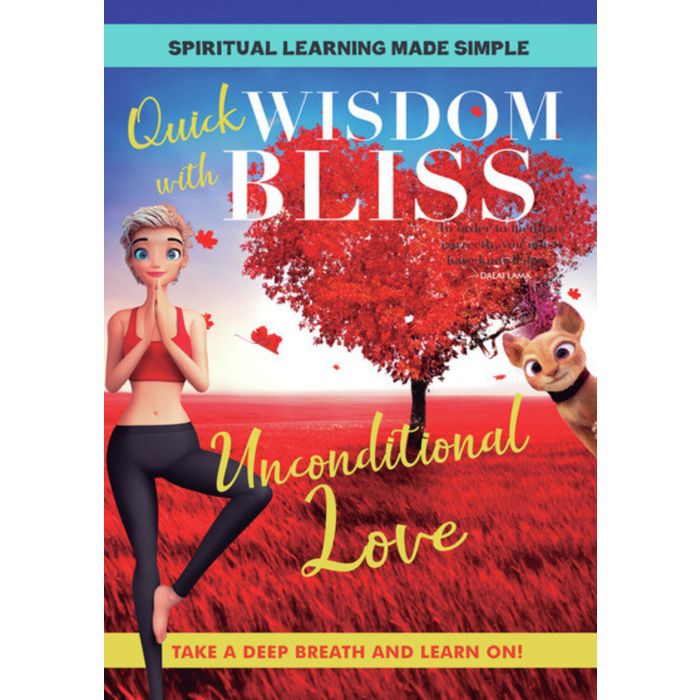 QUICK WISDOM WITH BLISS: UNCONDITIONAL LOVE