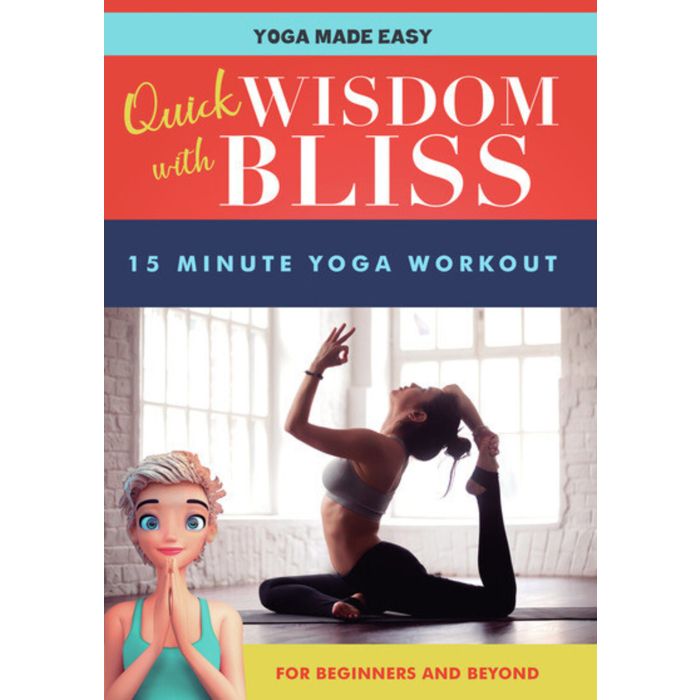 QUICK WISDOM WITH BLISS: 15 MINUTE YOGA WORKOUT