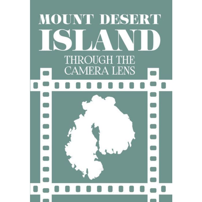MOUNT DESERT ISLAND THROUGH THE CAMERA LENS