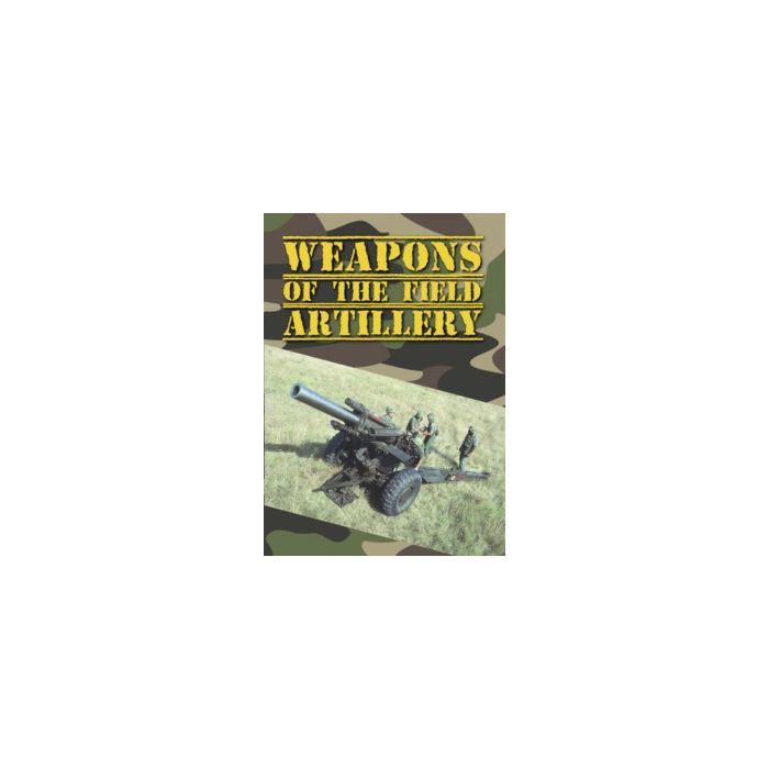WEAPONS OF THE FIELD ARTILLERY