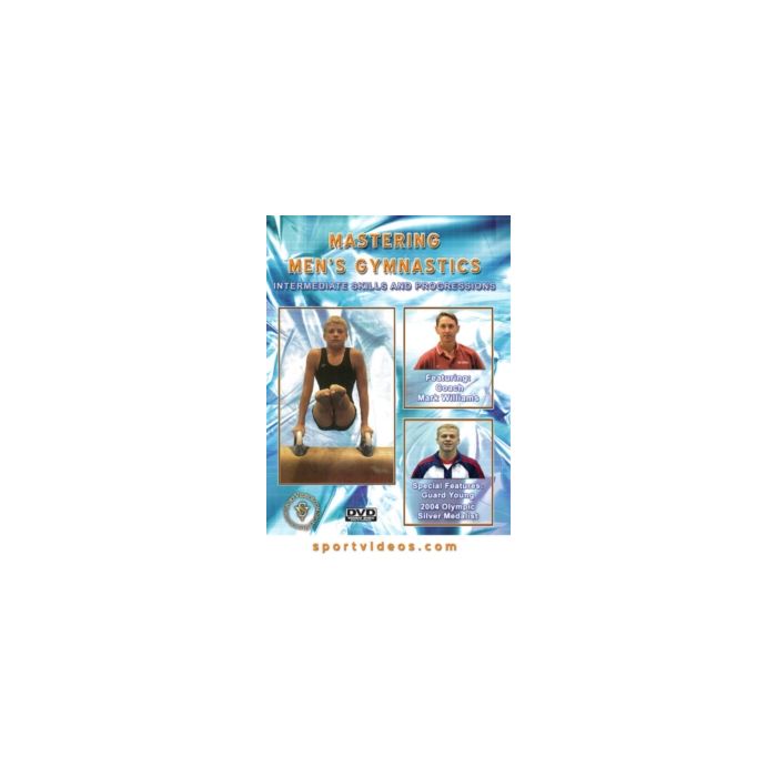 MASTERING MEN'S GYMNASTICS: INTERMEDIATE SKILLS & PROGRESSIO - MASTERING MEN'S GYMNASTICS: INTERMEDIATE SKILLS & PROGRESSIONS