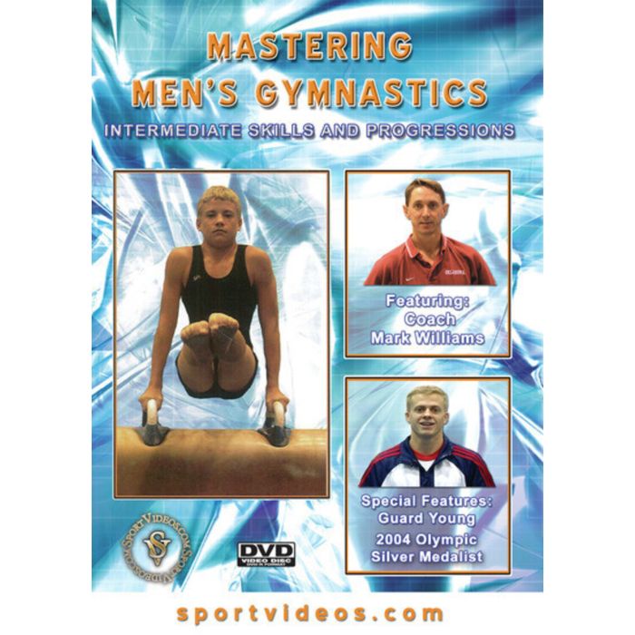 MASTERING MEN'S GYMNASTICS: INTERMEDIATE SKILLS & PROGRESSIO - MASTERING MEN'S GYMNASTICS: INTERMEDIATE SKILLS & PROGRESSIONS