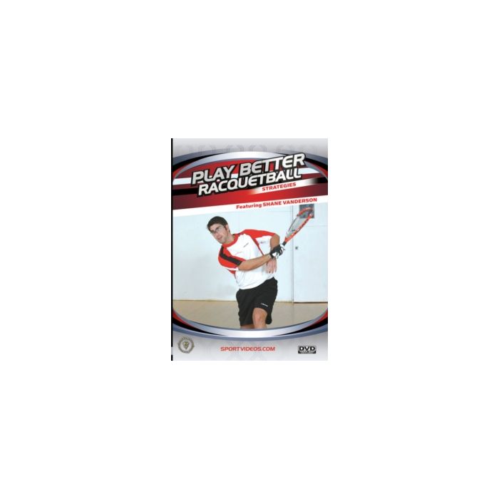PLAY BETTER RACQUETBALL: STRATEGIES